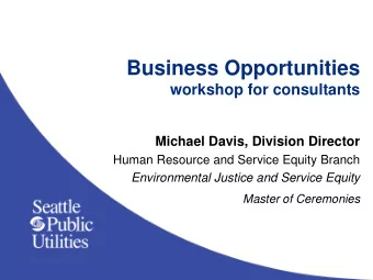Business Opportunities  workshop for consultants  Michael Davis, Division Director  Human Resource