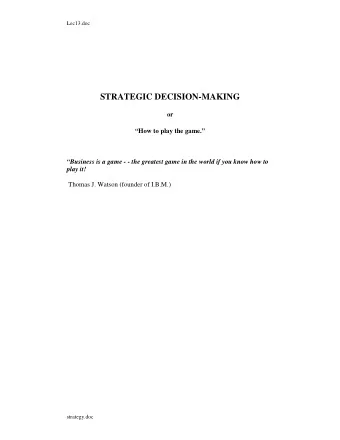 STRATEGIC DECISION-MAKING or  How to play the game.  Business is a game - - the greatest