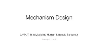 Mechanism Design CMPUT 654: Modelling Human Strategic Behaviour   S&amp;LB 10.1-10.2