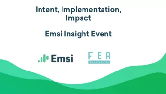 Intent, Implementation,  Impact  Emsi Insight Event  8.30 - 9.15  Registration &amp; Breakfast