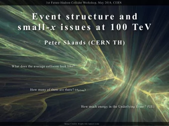 Ev en t  s t ru c t u re  a n d s m a l l - x i s s ue s  a t  1 0 0  Te V  Peter Skands (CERN TH)