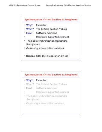 Synchronization: Critical Sections &amp; Semaphores  Why?  Examples  What? The Critical