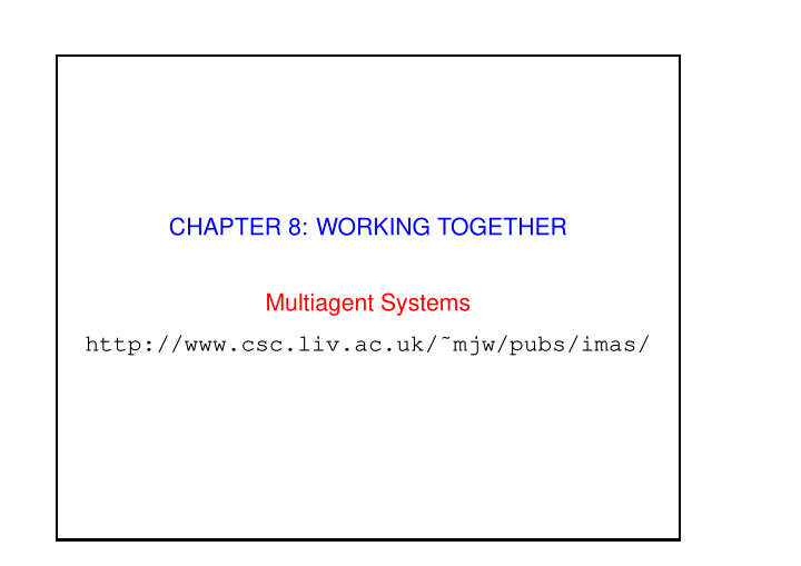 chapter 8 working together multiagent systems http csc