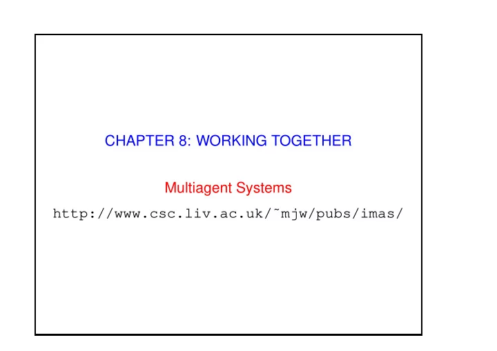 chapter 8 working together multiagent systems http csc