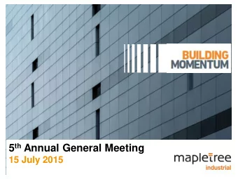5 th Annual General Meeting  15 July 2015  Important Notice  This presentation is for information