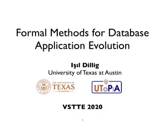 Formal Methods for Database  Application Evolution I  l Dillig  University of Texas at Austin