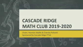 MATH CLUB 2019-2020  Chairs: Navreen Mallik &amp; Chandra Polisetti  Sponsored by Cascade Ridge