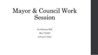 Mayor &amp; Council Work  Session  Joe Brannen Hall  May 19,2020  4:00 pm-5:15pm  Agenda  I.