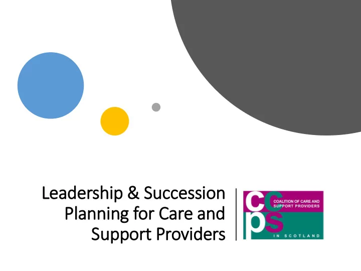 leadersh ship successi sion planning f for ca care and