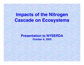 Impacts of the Nitrogen  Cascade on Ecosystems  Presentation to NYSERDA  October 8, 2003  William
