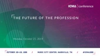 THE FUTURE OF THE PROFESSION  Monday. October 21, 2019  Panel &amp; Session Introduction