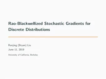Rao-Blackwellized Stochastic Gradients for  Discrete Distributions  Runjing (Bryan) Liu  June 11,