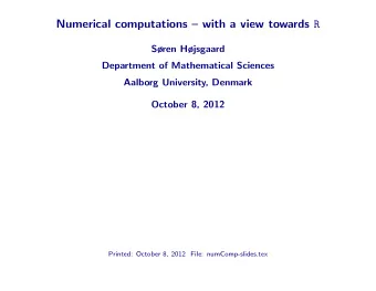 Numerical computations  with a view towards R  Sren Hjsgaard  Department of Mathematical