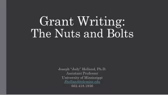 Grant Writing:  The Nuts and Bolts  Joseph Jody Holland, Ph.D.  Assistant Professor