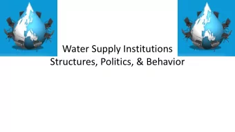 Water Supply Institutions  Structures, Politics, &amp; Behavior  Agenda  1. Water Provider Types