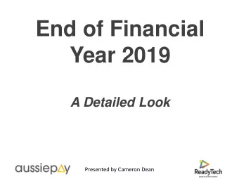 End of Financial  Year 2019  A Detailed Look  Presented by Cameron Dean  Today's Agenda