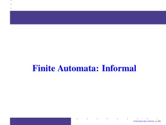 Finite Automata: Informal  Finite Automata: Informal  p.1/20  Computational models  The