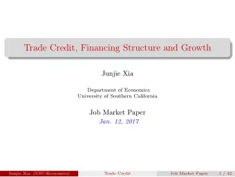 Trade Credit, Financing Structure and Growth  Junjie Xia  Department of Economics  University of