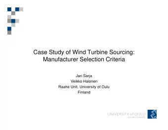 Case Study of Wind Turbine Sourcing:  Manufacturer Selection Criteria  Jari Sarja  Veikko Halonen