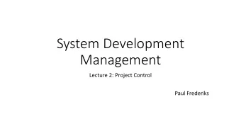 System Development  Management  Lecture 2: Project Control  Paul Frederiks  What is (traditional)