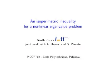 An isoperimetric inequality  for a nonlinear eigenvalue problem  Gisella Croce  joint work with A.