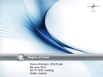 Nagios at Funet  Teemu Kiviniemi, CSC/Funet  6th June 2012  6th TF-NOC meeting  Dublin, Ireland