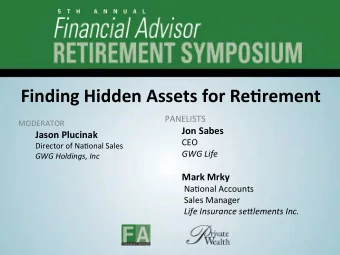Finding  Hidden  Assets  for  Re0rement   PANELISTS    MODERATOR      Jon