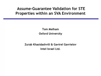 Assume-Guarantee Validation for STE  Properties within an SVA Environment  Tom Melham  Oxford