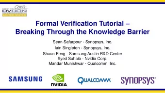 Formal Verification Tutorial   Breaking Through the Knowledge Barrier  Sean Safarpour -