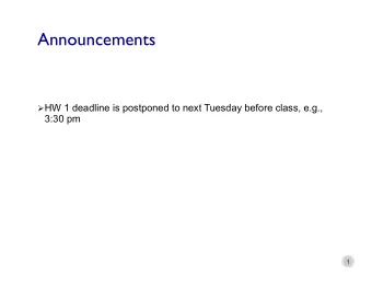 Announcements  HW 1 deadline is postponed to next Tuesday before class, e.g.,  HW 1 deadline is