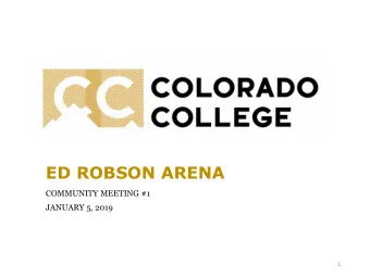 ED ROBSON ARENA  COMMUNITY MEETING #1  JANUARY 5, 2019  1  Agenda  Welcome and Introductions