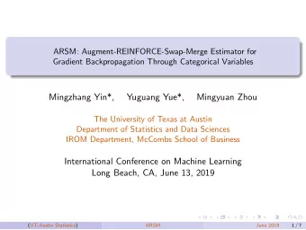 Mingzhang Yin*,  Yuguang Yue*,  Mingyuan Zhou  The University of Texas at Austin  Department of