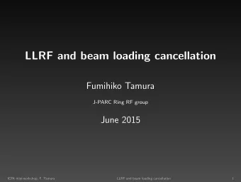 LLRF and beam loading cancellation  Fumihiko Tamura  J-PARC Ring RF group  June 2015  ICFA