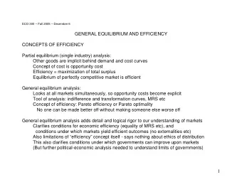 GENERAL EQUILIBRIUM AND EFFICIENCY  CONCEPTS OF EFFICIENCY  Partial equilibrium (single industry)