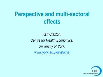 effects  Karl Claxton,  Centre for Health Economics,  University of York.  www.york.ac.uk/inst/che