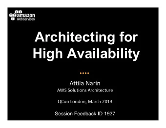 Architecting for  High Availability Attila Narin AWS Solutions Architecture QCon London, March 2013