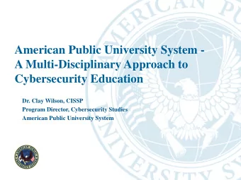American Public University System -  A Multi-Disciplinary Approach to  Cybersecurity Education  Dr.