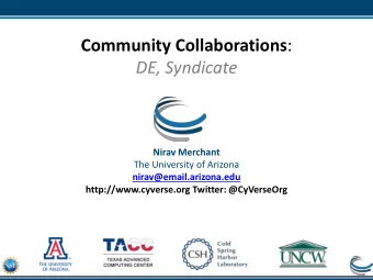 DE, Syndicate  Nirav Merchant  The University of Arizona  nirav@email.arizona.edu