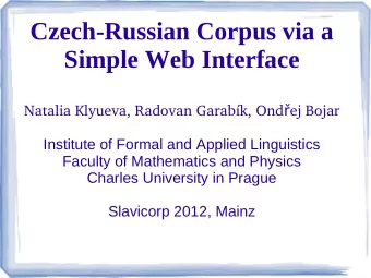 Czech-Russian Corpus via a  Simple Web Interface    Natalia Klyueva, Radovan Garabk, Ond ej