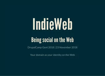 IndieWeb  IndieWeb  Being social on the Web  Being social on the Web  DrupalCamp Gent 2018 | 23