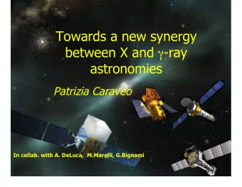 Towards a new synergy between X and  -ray  astronomies  Patrizia Caraveo  In collab. with A.