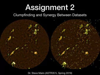 Assignment 2  Clumpfinding and Synergy Between Datasets  Dr. Steve Mairs (ASTR351L Spring 2019)