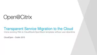 Transparent Service Migration to the Cloud  Clone existing VMs to CloudStack/OpenStack templates