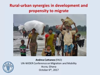 Rural-urban synergies in development and  propensity to migrate Andrea Cattaneo (FAO)  UN-WIDER