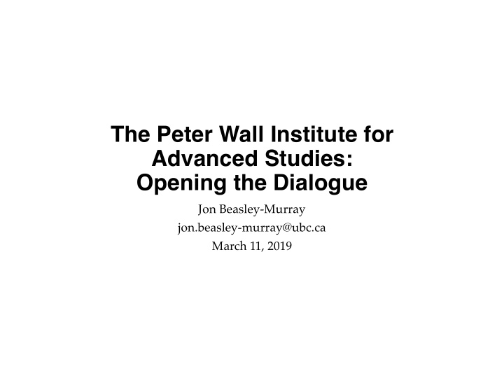 the peter wall institute for advanced studies opening the