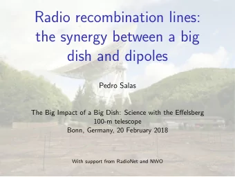 Radio recombination lines:  the synergy between a big  dish and dipoles  Pedro Salas  The Big