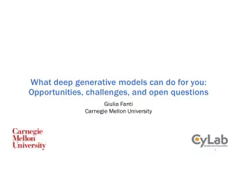 What deep generative models can do for you:  Opportunities, challenges, and open questions  Giulia