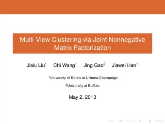 Multi-View Clustering via Joint Nonnegative  Matrix Factorization Jialu Liu 1 Chi Wang 1 Jing Gao 2