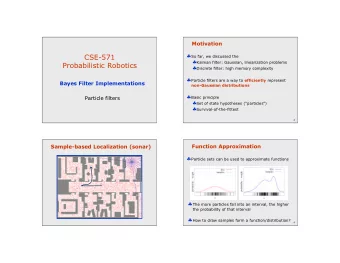 CSE-571  So far, we discussed the  Kalman filter: Gaussian, linearization problems