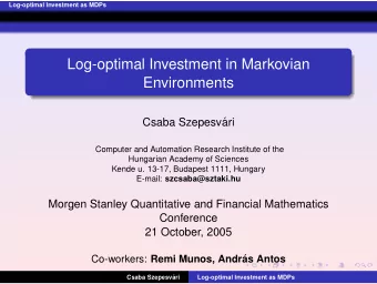 Log-optimal Investment in Markovian  Environments  Csaba Szepesv  ari  Computer and Automation